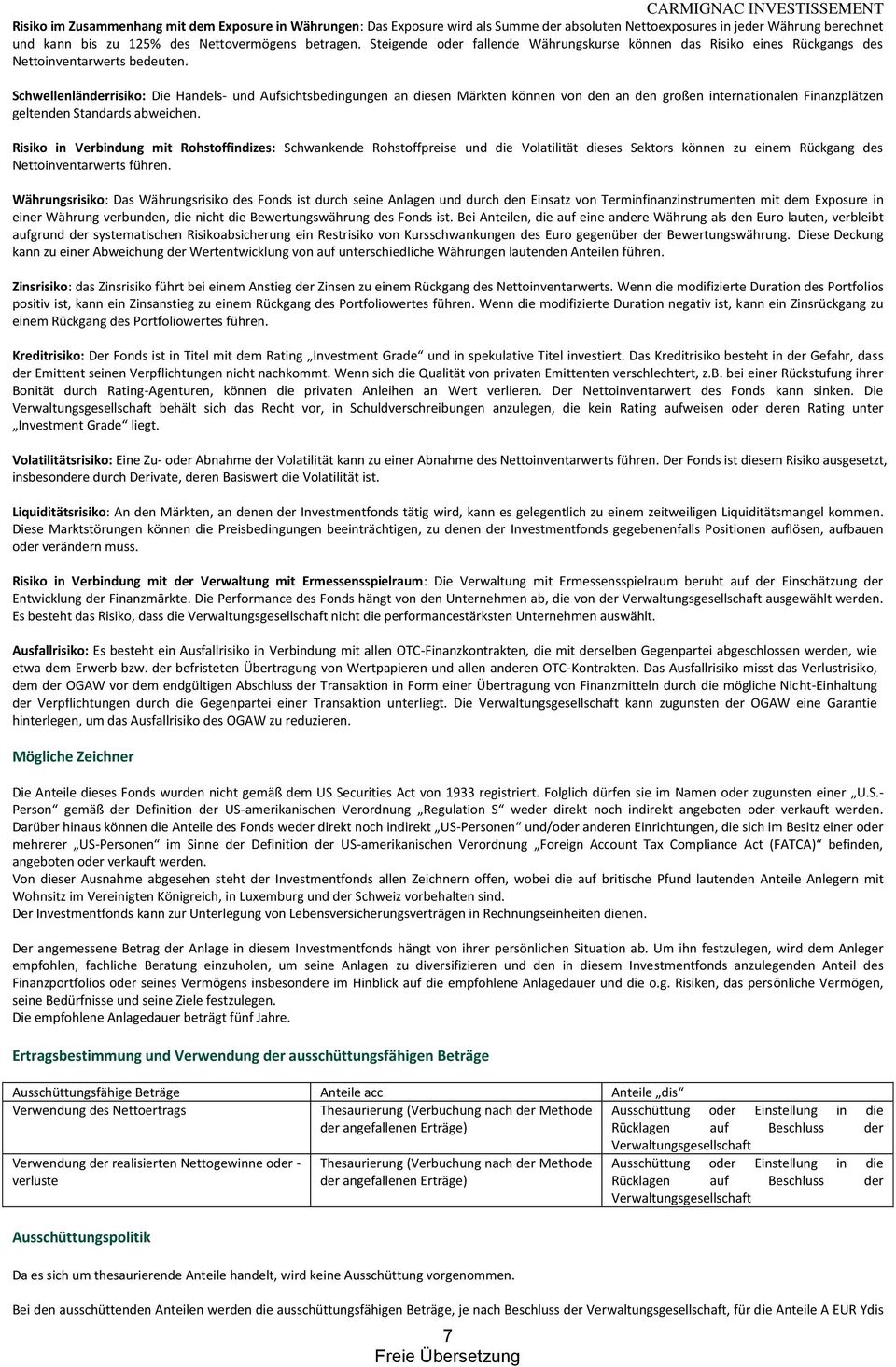 Schwellenländerrisiko: Die Handels- und Aufsichtsbedingungen an diesen Märkten können von den an den großen internationalen Finanzplätzen geltenden Standards abweichen.