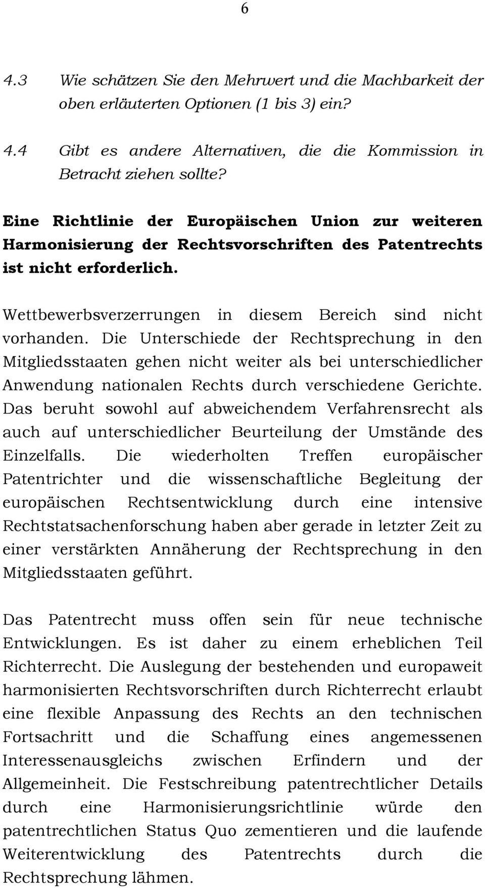 Die Unterschiede der Rechtsprechung in den Mitgliedsstaaten gehen nicht weiter als bei unterschiedlicher Anwendung nationalen Rechts durch verschiedene Gerichte.