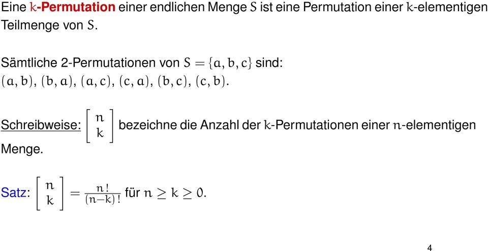 Sämtliche 2-Permutationen von S = {a, b, c} sind: a, b, b, a, a, c, c, a,
