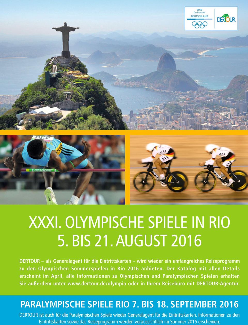Der Katalog mit allen Details erscheint im April, alle Informationen zu Olympischen und Paralympischen Spielen erhalten Sie außerdem unter www.dertour.