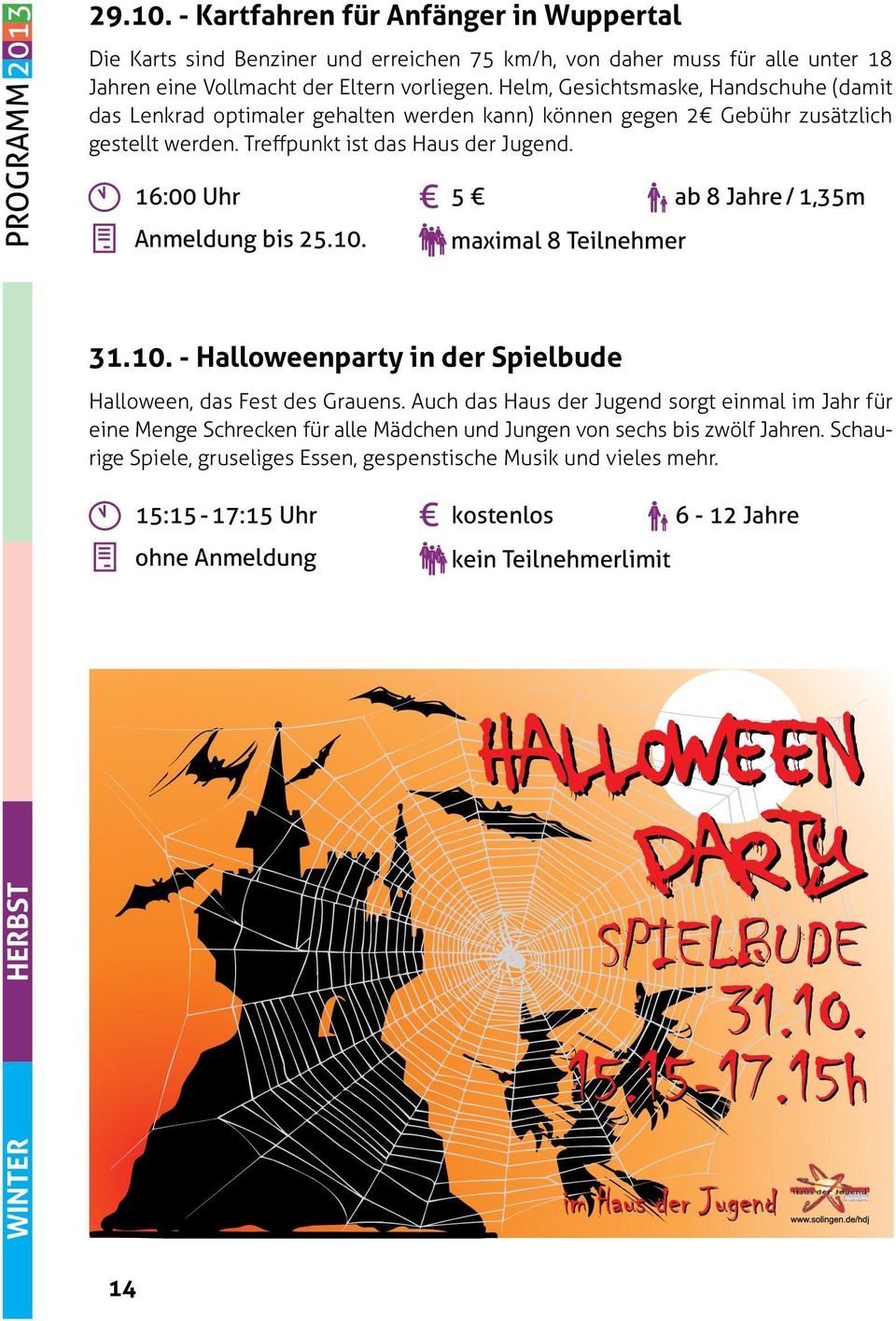 5 ab 8 Jahre / 1,35m maximal 8 Teilnehmer FRÜHLING 31.10. - Halloweenparty in der Spielbude Halloween, das Fest des Grauens.