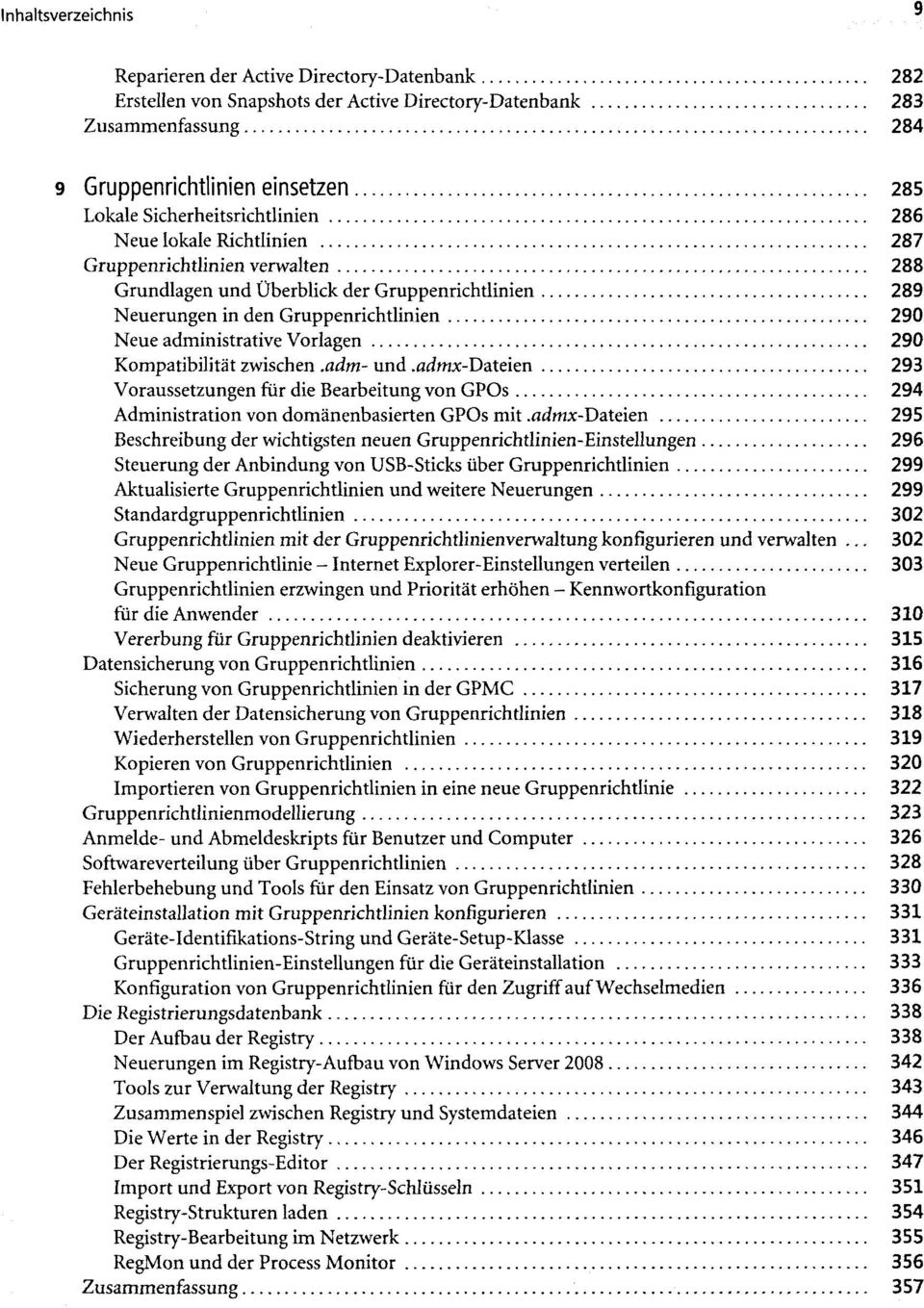 zwischen.adm- und.admx-dateien 293 Voraussetzungen für die Bearbeitung von GPOs 294 Administration von domänenbasierten GPOs mit.