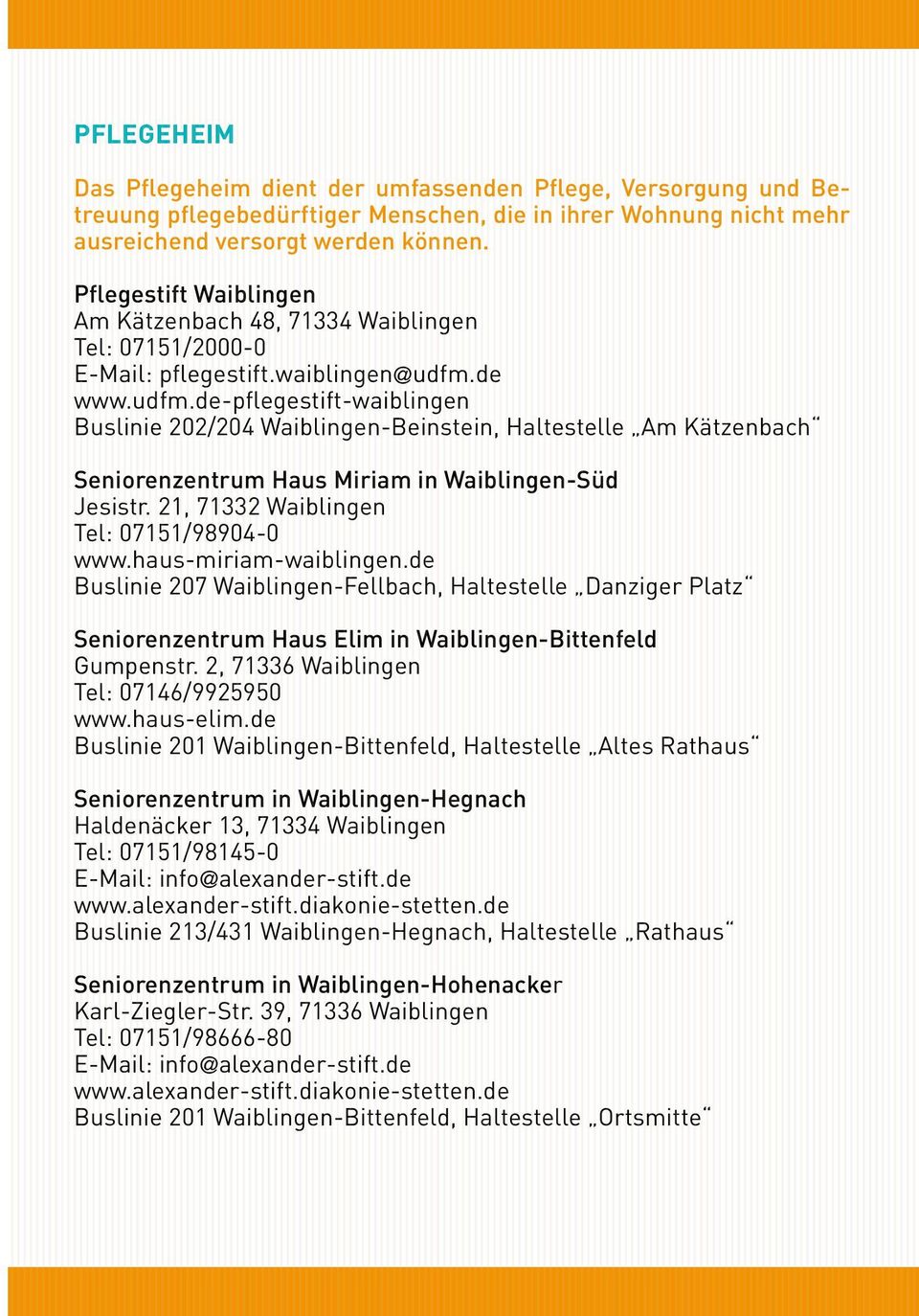 de www.udfm.de-pflegestift-waiblingen Buslinie 202/204 Waiblingen-Beinstein, Haltestelle Am Kätzenbach Seniorenzentrum Haus Miriam in Waiblingen-Süd Jesistr.