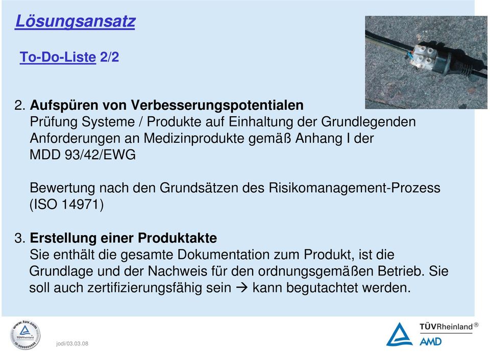 Medizinprodukte gemäß Anhang I der MDD 93/42/EWG Bewertung nach den Grundsätzen des Risikomanagement-Prozess (ISO 14971)