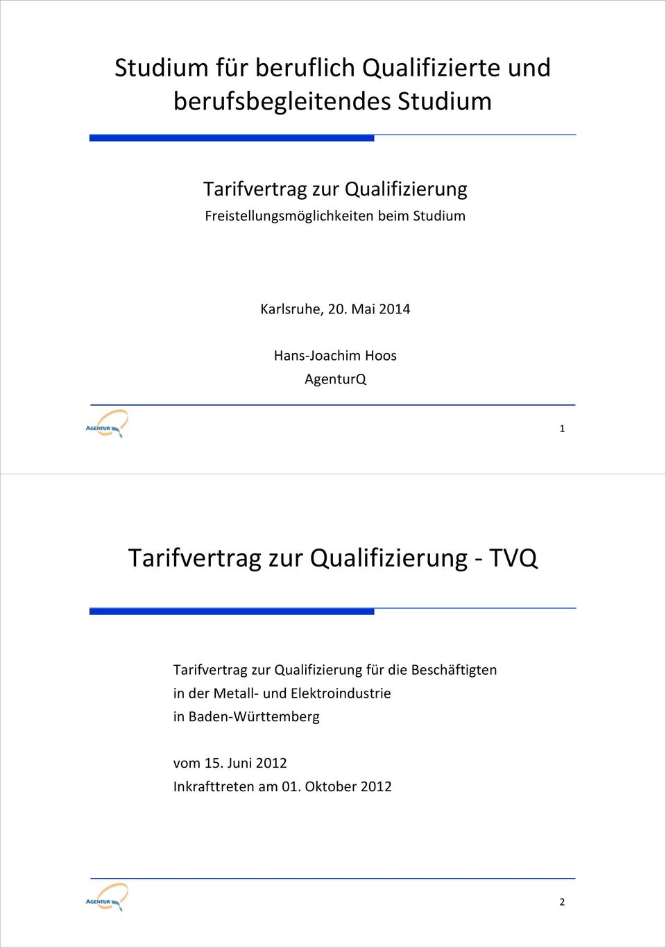 Mai 2014 Hans Joachim Hoos AgenturQ 1 Tarifvertrag zur Qualifizierung TVQ Tarifvertrag zur