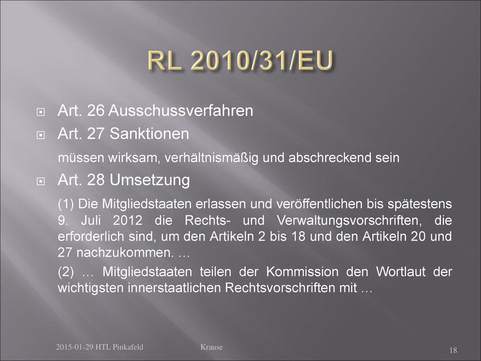 Juli 2012 die Rechts- und Verwaltungsvorschriften, die erforderlich sind, um den Artikeln 2 bis 18 und den Artikeln 20