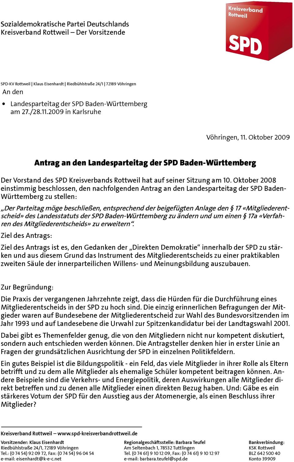 Oktober 2008 einstimmig beschlossen, den nachfolgenden Antrag an den Landesparteitag der SPD Baden- Württemberg zu stellen: Der Parteitag möge beschließen, entsprechend der beigefügten Anlage den 17