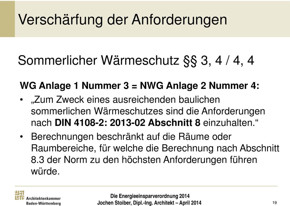 nach DIN 4108-2: 2013-02 Abschnitt 8 einzuhalten.