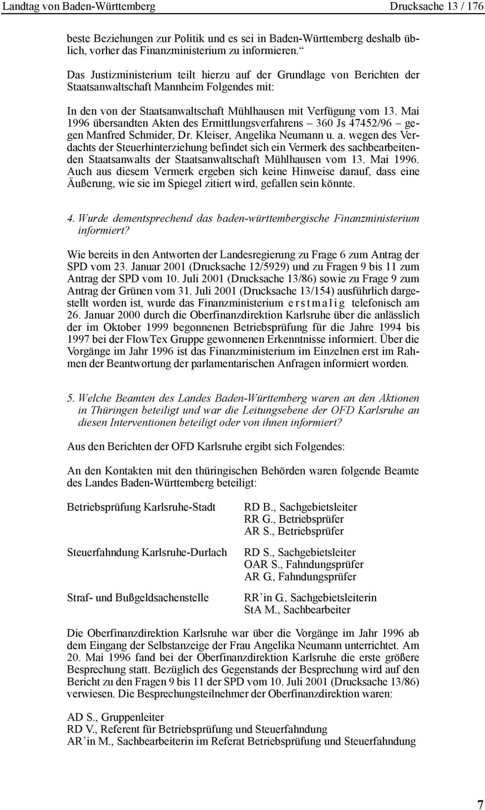 Mai 1996 übersandten Akten des Ermittlungsverfahrens 360 Js 47452/96 gegen Manfred Schmider, Dr. Kleiser, Angelika Neumann u. a.