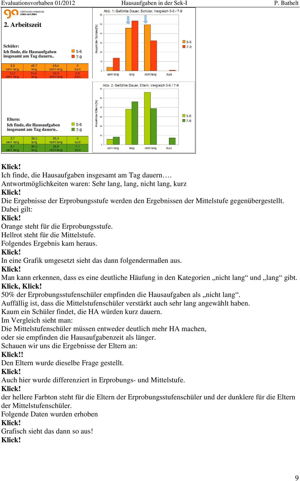 Antwortmöglichkeiten waren: Sehr lang, lang, nicht lang, kurz Die Ergebnisse der Erprobungsstufe werden den Ergebnissen der Mittelstufe gegenübergestellt.