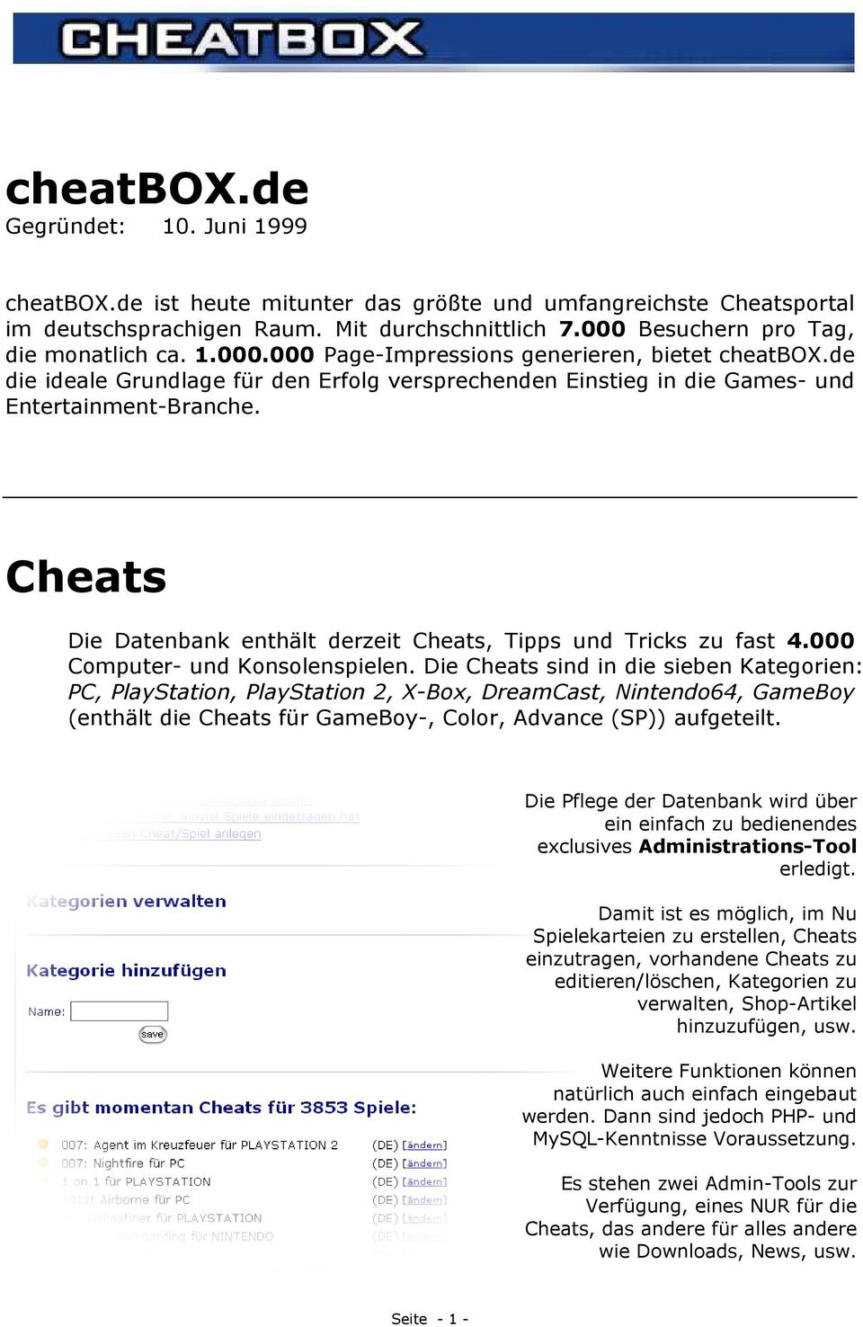 Cheats Die Datenbank enthält derzeit Cheats, Tipps und Tricks zu fast 4.000 Computer- und Konsolenspielen.