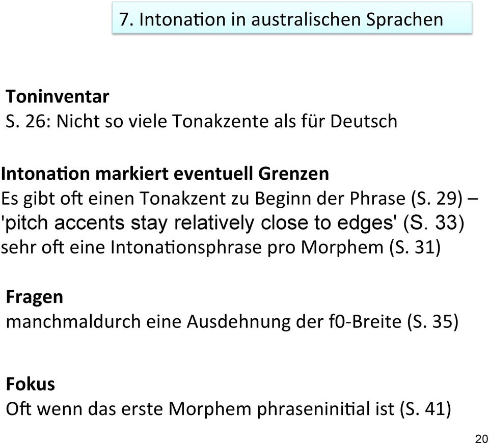 Tonakzent zu Beginn der Phrase (S. 29) 'pitch accents stay relatively close to edges' (S.