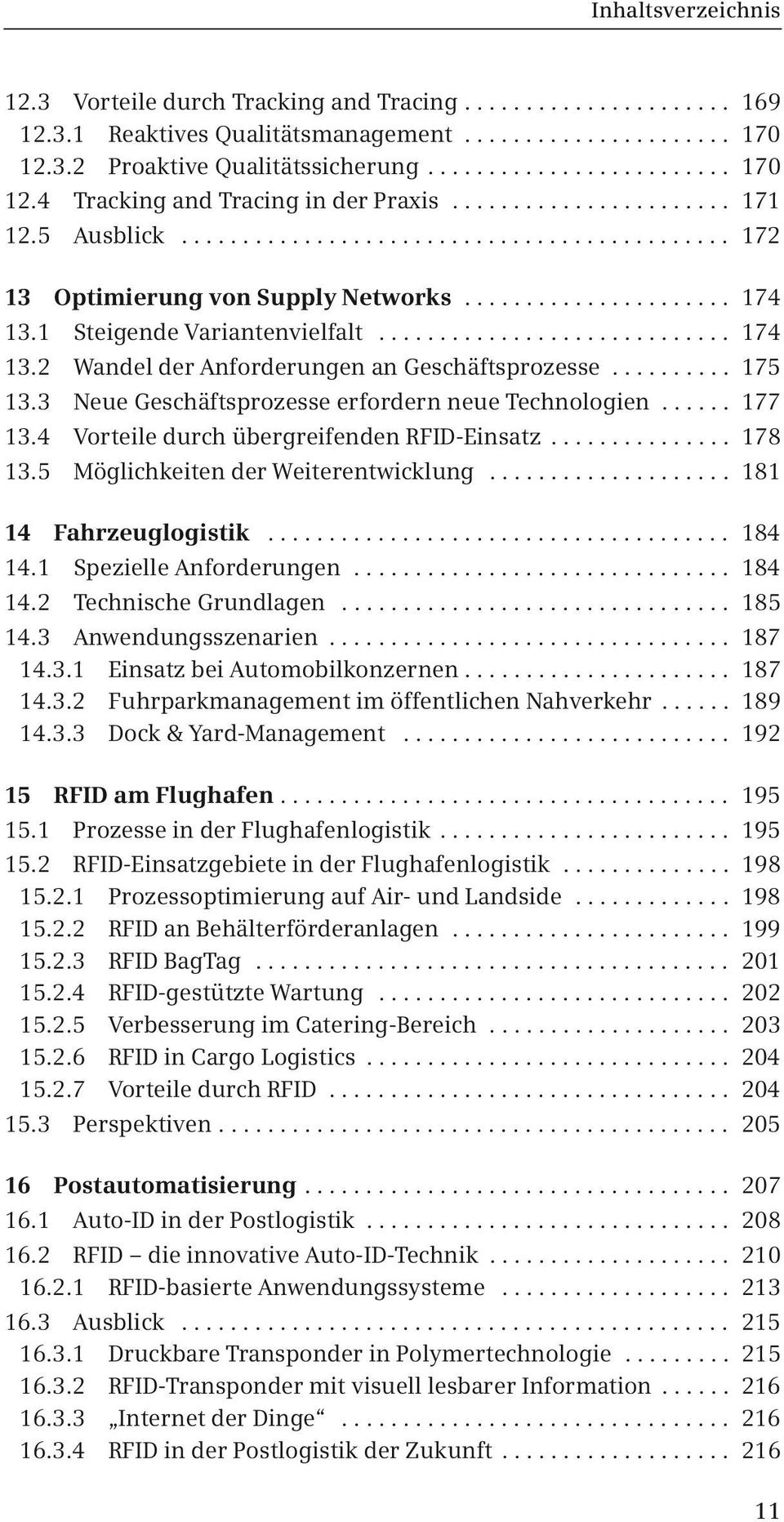 1 Steigende Variantenvielfalt............................. 174 13.2 Wandel der Anforderungen an Geschäftsprozesse.......... 175 13.3 Neue Geschäftsprozesse erfordern neue Technologien...... 177 13.