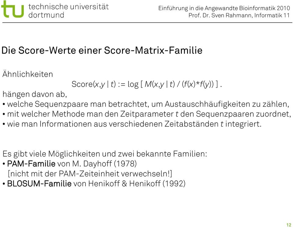 Zeitparameter t den Sequenzpaaren zuordnet, wie man Informationen aus verschiedenen Zeitabständen t integriert.