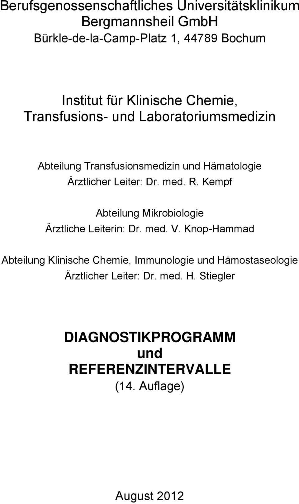 Dr. med. R. Kempf Abteilung Mikrobiologie Ärztliche Leiterin: Dr. med. V.