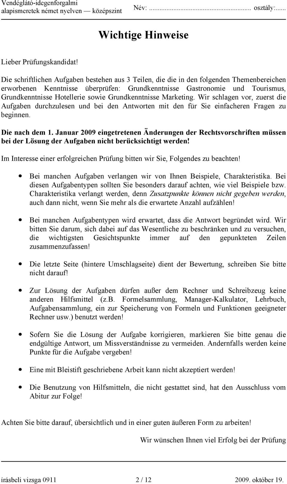 sowie Grundkenntnisse Marketing. Wir schlagen vor, zuerst die Aufgaben durchzulesen und bei den Antworten mit den für Sie einfacheren Fragen zu beginnen. Die nach dem 1.