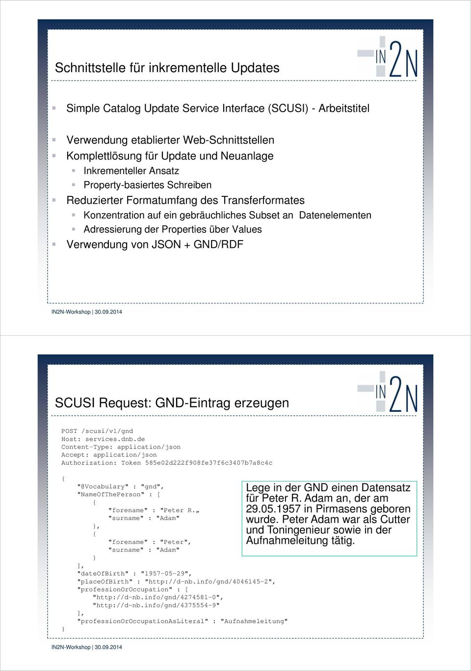 JSON + /RDF Request: -Eintrag erzeugen POST /scusi/v1/gnd Host: services.dnb.