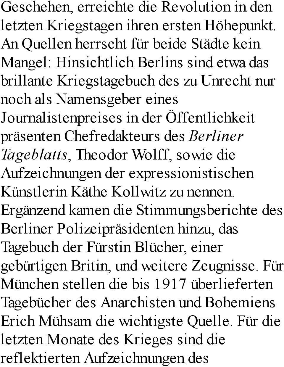 präsenten Chefredakteurs des Berliner Tageblatts, Theodor Wolff, sowie die Aufzeichnungen der expressionistischen Künstlerin Käthe Kollwitz zu nennen.