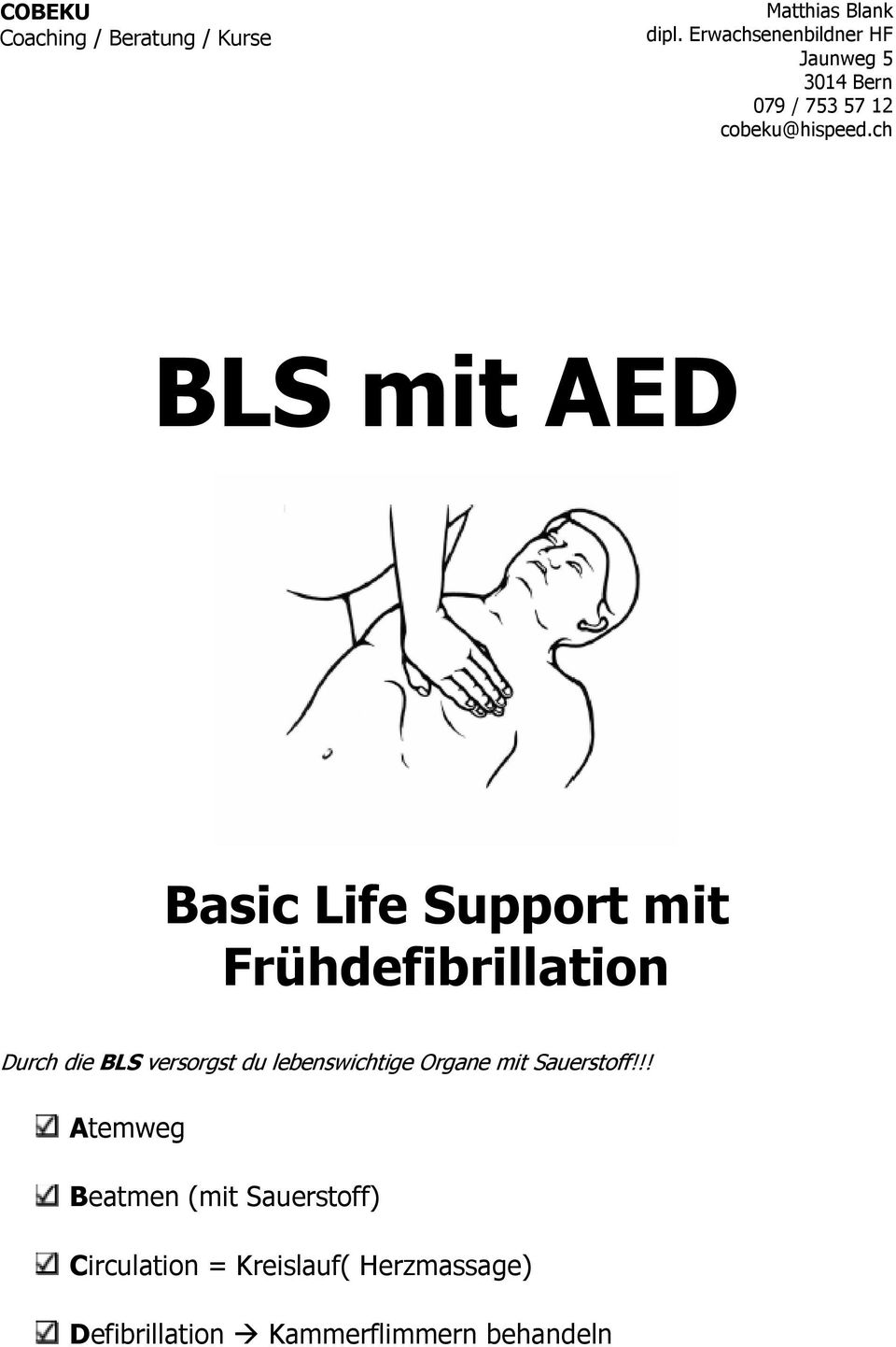 ch BLS mit AED Basic Life Support mit Frühdefibrillation Durch die BLS versorgst du
