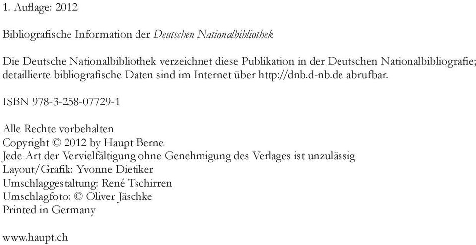 ISBN 978-3-258-07729-1 Alle Rechte vorbehalten Copyright 2012 by Haupt Berne Jede Art der Vervielfältigung ohne Genehmigung des