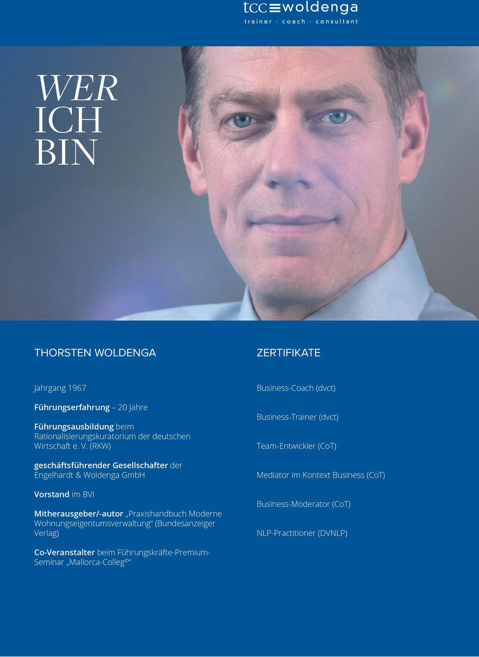 (RKW) geschäftsführender Gesellschafter der Engelhardt & Woldenga GmbH Vorstand im BVI Mitherausgeber/-autor Praxishandbuch Moderne