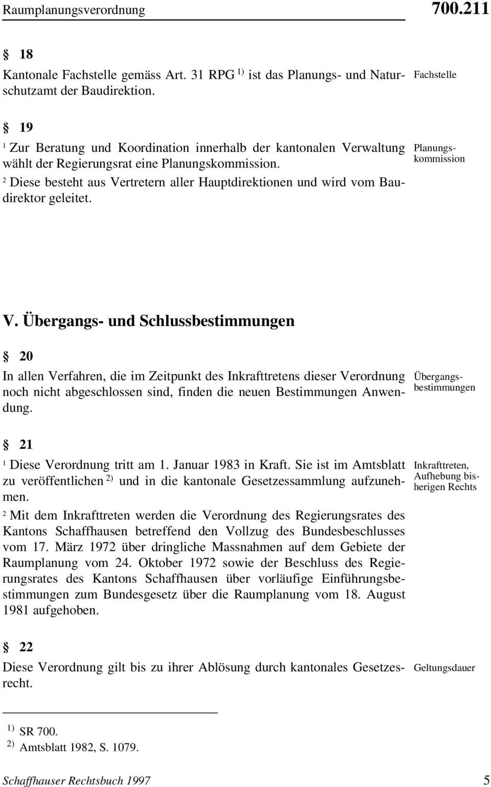 Diese Verordnung tritt am. Januar 98 in Kraft. Sie ist im Amtsblatt zu veröffentlichen ) und in die kantonale Gesetzessammlung aufzunehmen.