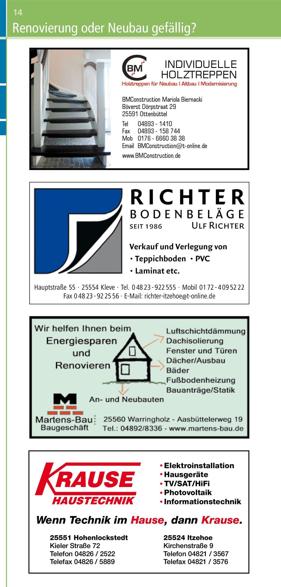 25591 Ottenbüttel Tel 04893-1410 Fax 04893-158 744 Mob 0176-6660 38 38 Email BMConstruction@t-online.de www.bmconstruction.