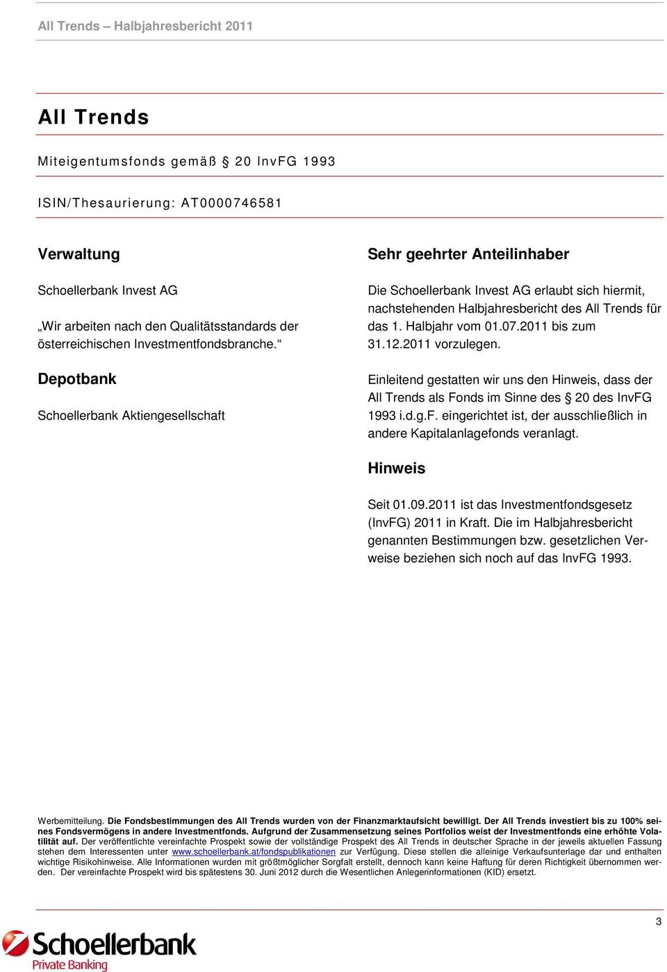 Depotbank Schoellerbank Aktiengesellschaft Sehr geehrter Anteilinhaber Die Schoellerbank Invest AG erlaubt sich hiermit, nachstehenden Halbjahresbericht des All Trends für das 1. Halbjahr vom 01.07.