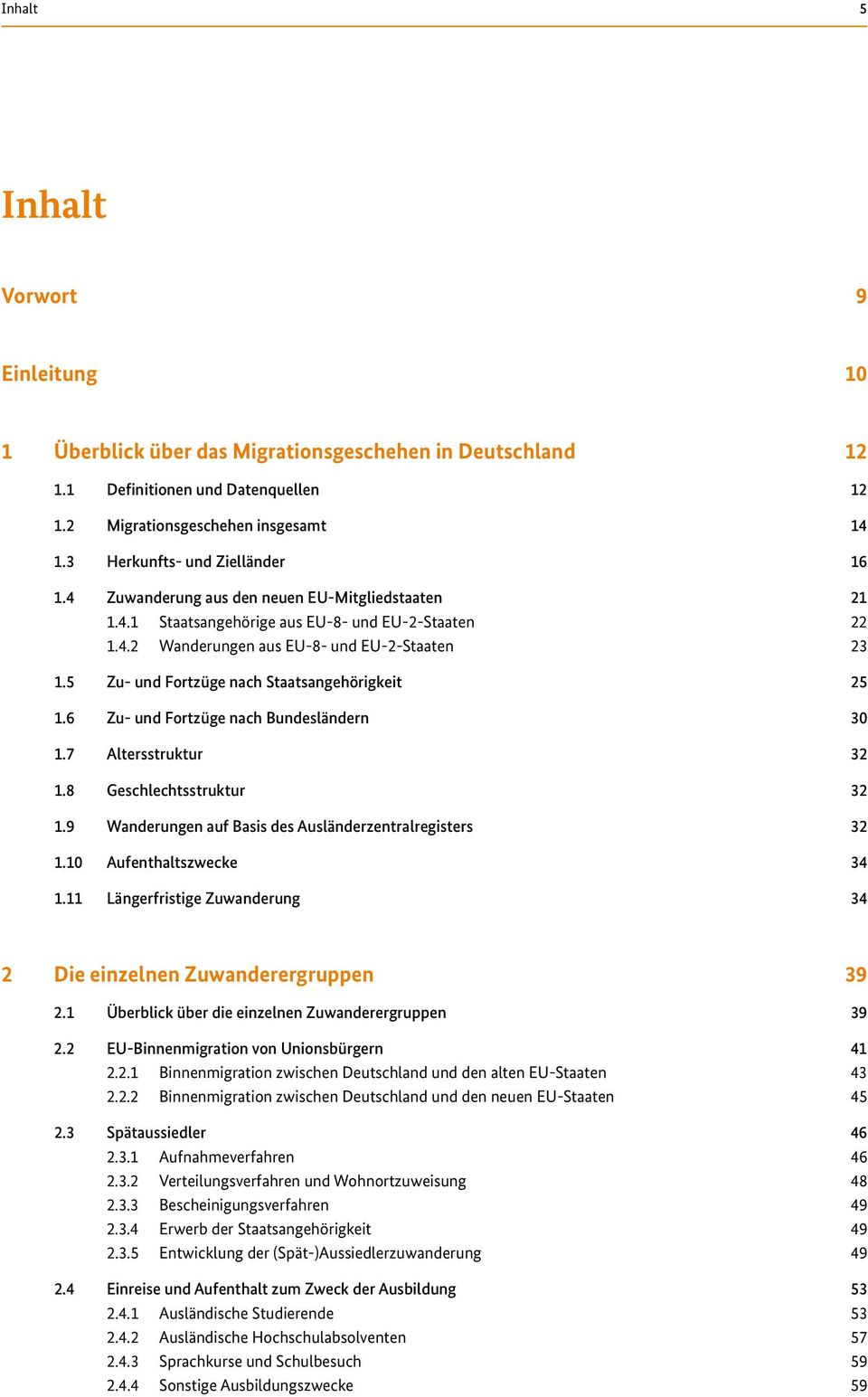 5 Zu- und Fortzüge nach Staatsangehörigkeit 25 1.6 Zu- und Fortzüge nach Bundesländern 30 1.7 Altersstruktur 32 1.8 Geschlechtsstruktur 32 1.9 Wanderungen auf Basis des Ausländerzentralregisters 32 1.