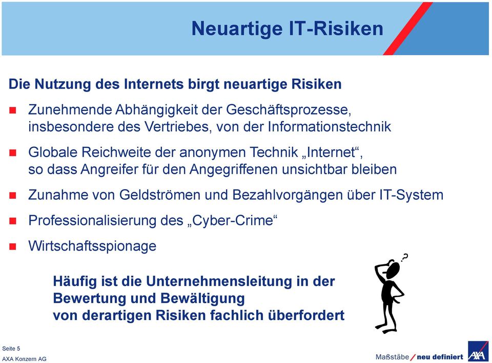 den Angegriffenen unsichtbar bleiben Zunahme von Geldströmen und Bezahlvorgängen über IT-System Professionalisierung des