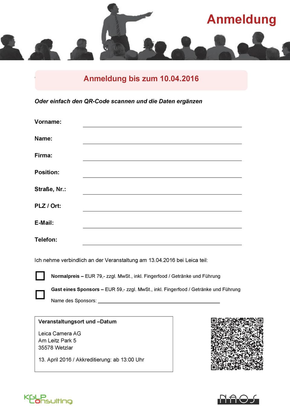 : PLZ / Ort: E-Mail: Telefon: Ich nehme verbindlich an der Veranstaltung am 13.04.2016 bei Leica teil: Normalpreis EUR 79,- zzgl. MwSt., inkl.