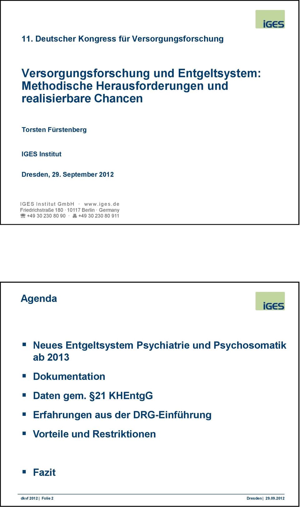 d e Friedrichstraße 180 10117 Berlin Germany +49 30 230 80 90 +49 30 230 80 911 Agenda Neues Entgeltsystem Psychiatrie und