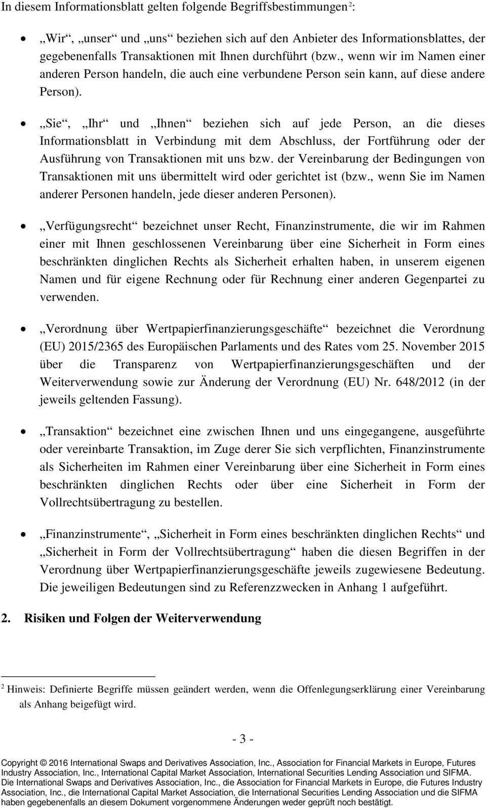 Sie, Ihr und Ihnen beziehen sich auf jede Person, an die dieses Informationsblatt in Verbindung mit dem Abschluss, der Fortführung oder der Ausführung von Transaktionen mit uns bzw.