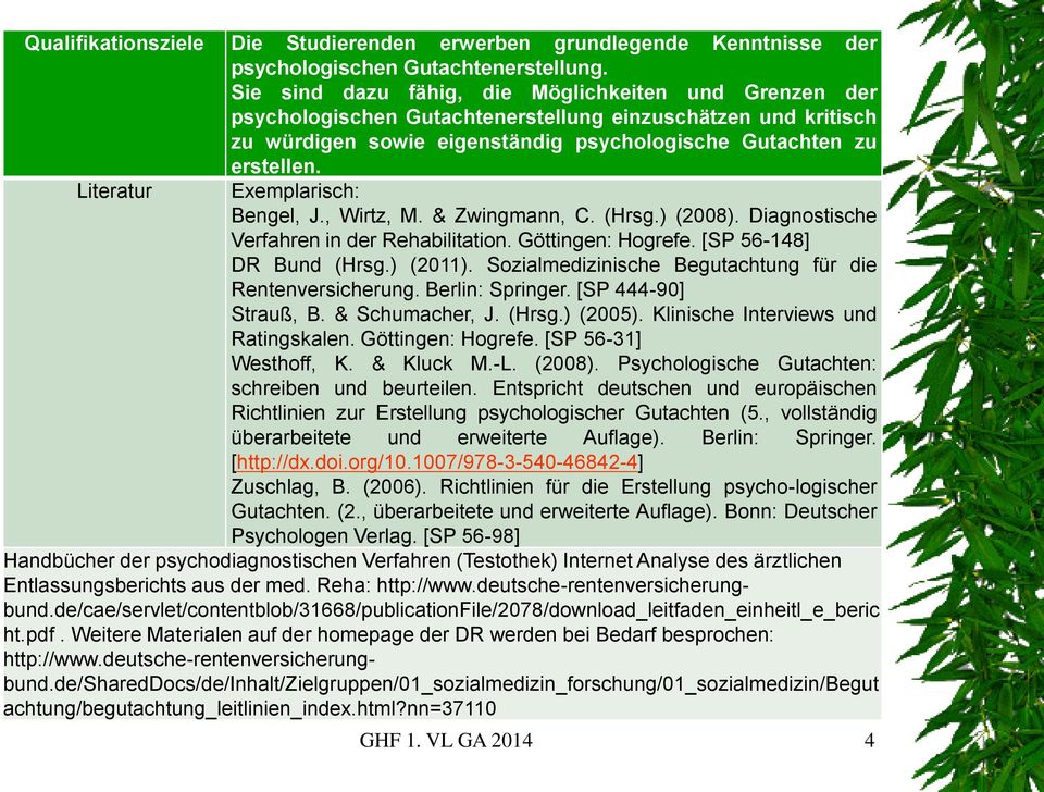 Literatur Exemplarisch: Bengel, J., Wirtz, M. & Zwingmann, C. (Hrsg.) (2008). Diagnostische Verfahren in der Rehabilitation. Göttingen: Hogrefe. [SP 56-148] DR Bund (Hrsg.) (2011).