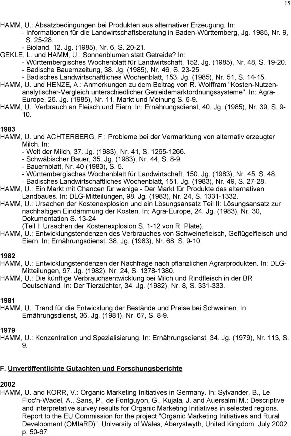 23-25. - Badisches Landwirtschaftliches Wochenblatt, 153. Jg. (1985), Nr. 51, S. 14-15. HAMM, U. und HENZE, A.: Anmerkungen zu dem Beitrag von R.