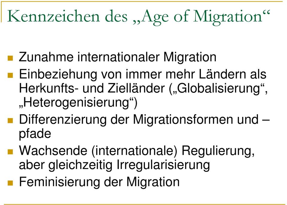 Heterogenisierung ) Differenzierung der Migrationsformen und pfade Wachsende