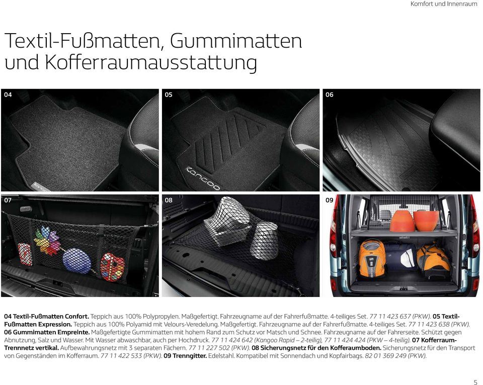 Fahrzeugname auf der Fahrerfußmatte. 4-teiliges Set. 77 11 423 638 (PKW). 06 Gummimatten Empreinte. Maßgefertigte Gummimatten mit hohem Rand zum Schutz vor Matsch und Schnee.