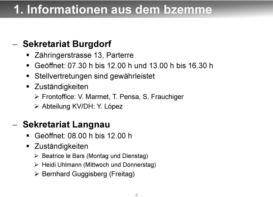 Pensa, S. Frauchiger Abteilung KV/DH: Y. López Sekretariat Langnau Geöffnet: 08.00 h bis 12.