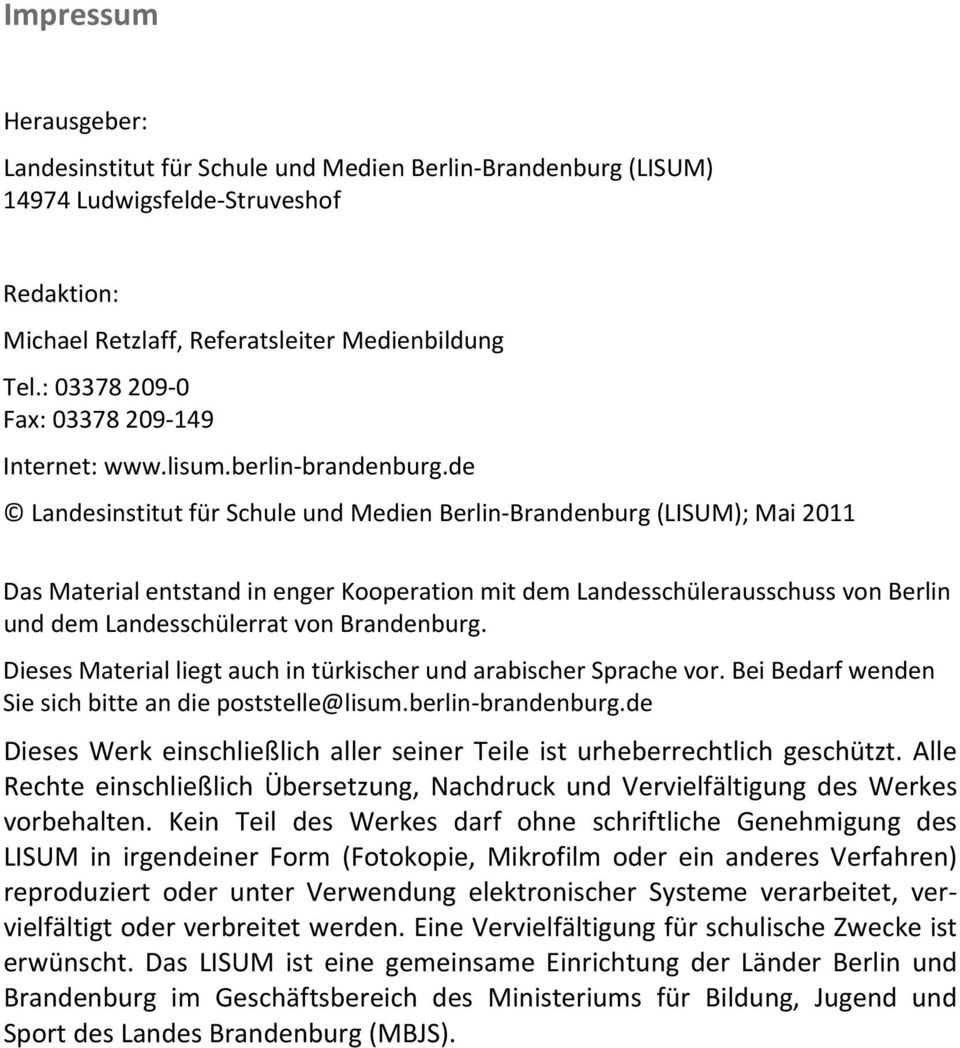 de Landesinstitut für Schule und Medien Berlin Brandenburg (LISUM); Mai 2011 Das Material entstand in enger Kooperation mit dem Landesschülerausschuss von Berlin und dem Landesschülerrat von