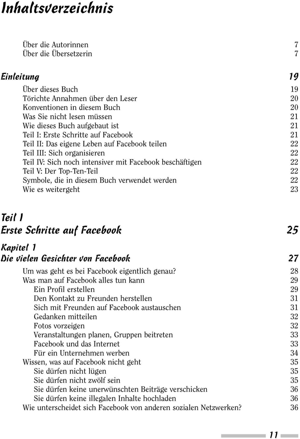 beschäftigen 22 Teil V: Der Top-Ten-Teil 22 Symbole, die in diesem Buch verwendet werden 22 Wie es weitergeht 23 Teil I Erste Schritte auf Facebook 25 Kapitel 1 Die vielen Gesichter von Facebook 27