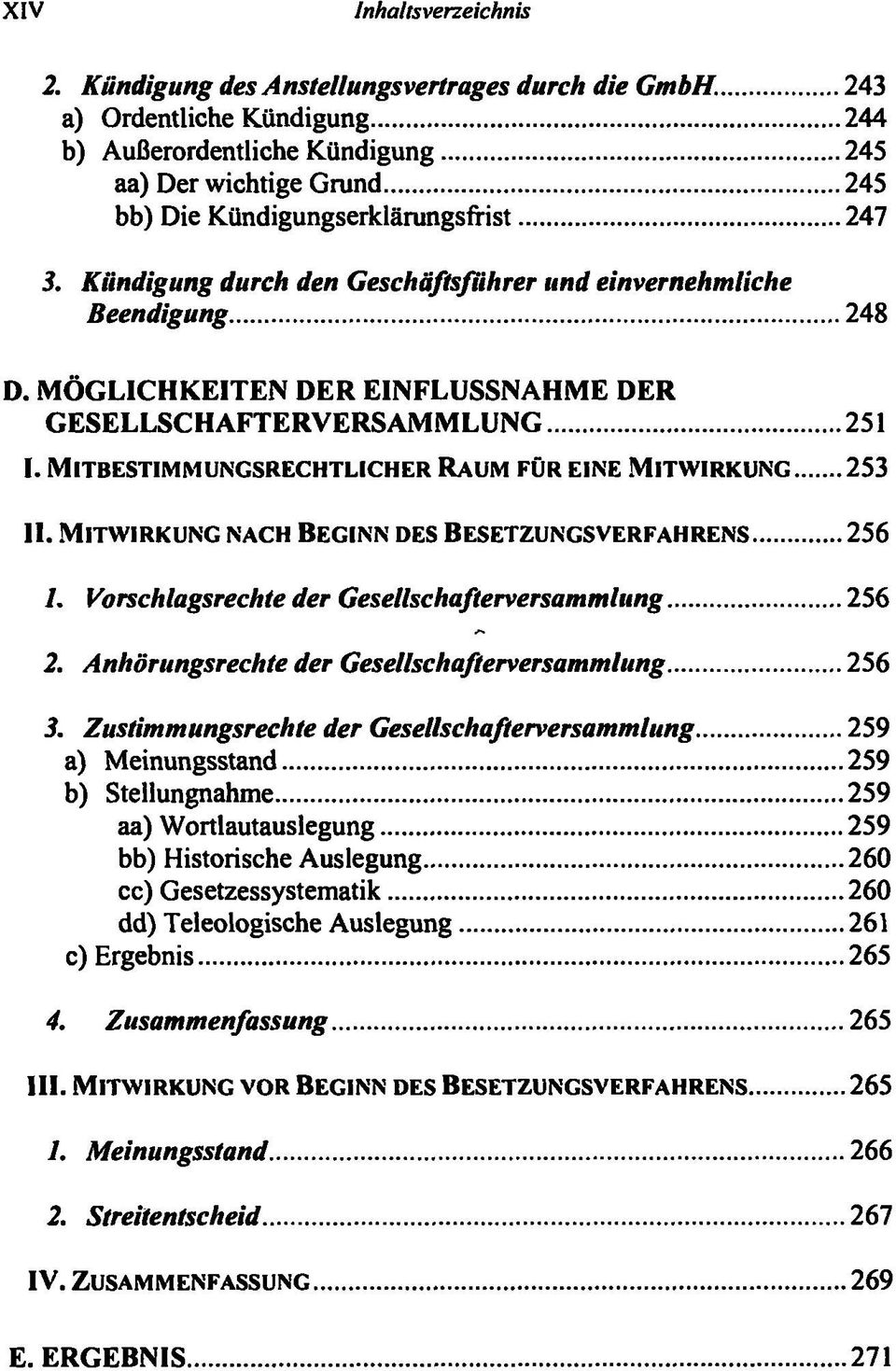 Kündigung durch den Geschäftsführer und einvernehmliche Beendigung 248 D. MÖGLICHKEITEN DER EINFLUSSNAHME DER GESELLSCHAFTERVERSAMMLUNG 251 I.