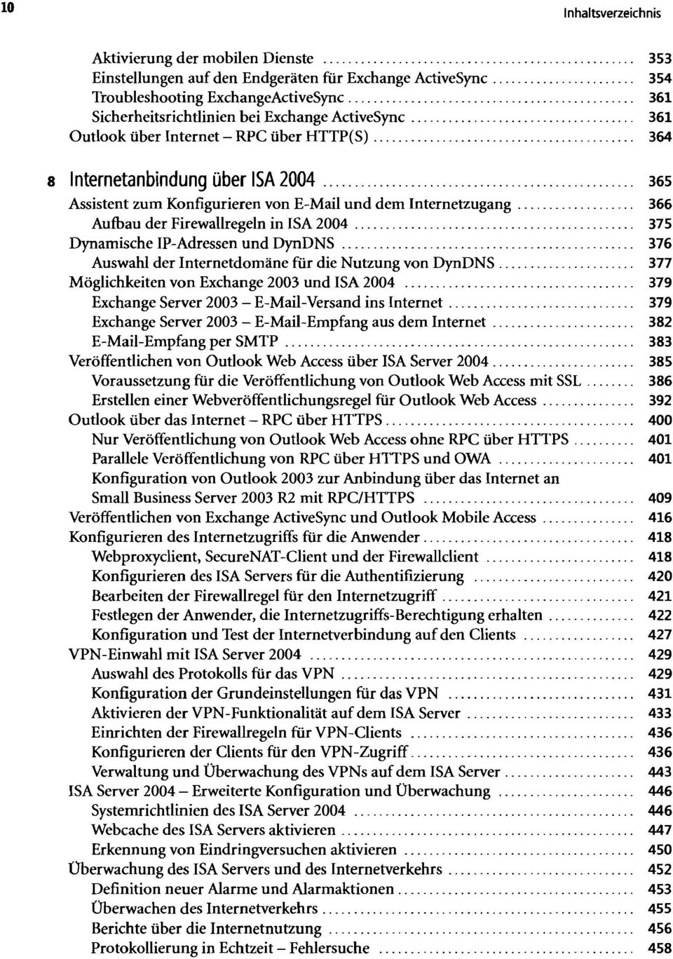 Konfigurieren von E-Mail und dem Internetzugang 366 Aufbau der Firewallregeln in ISA 2004 375 Dynamische IP-Adressen und DynDNS 376 Auswahl der Internetdomäne für die Nutzung von DynDNS.