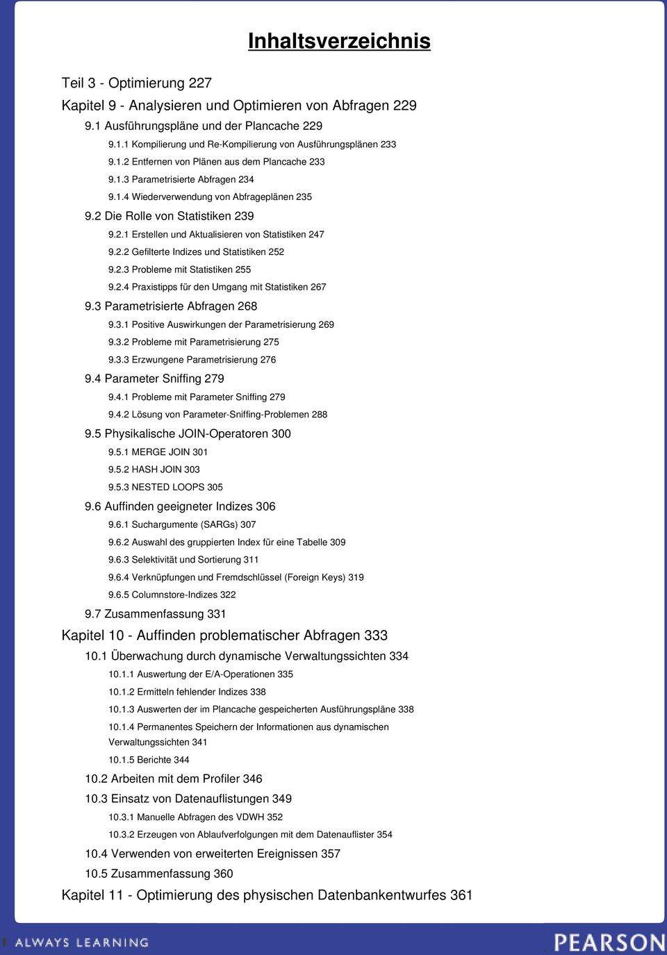 2.3 Probleme mit Statistiken 255 9.2.4 Praxistipps für den Umgang mit Statistiken 267 9.3 Parametrisierte Abfragen 268 9.3.1 Positive Auswirkungen der Parametrisierung 269 9.3.2 Probleme mit Parametrisierung 275 9.