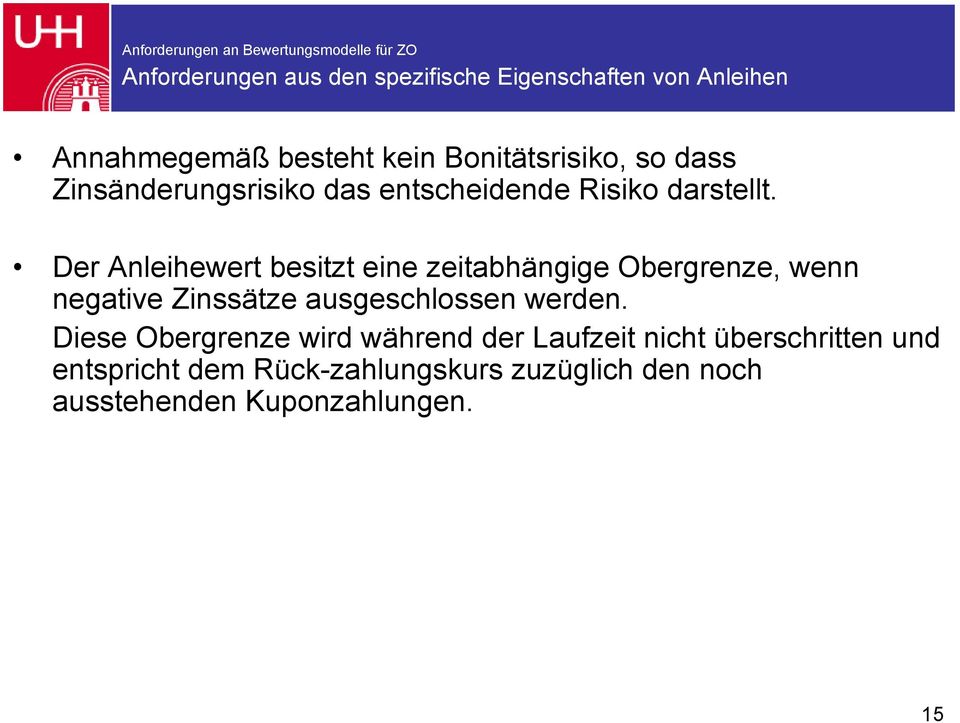 Der Anleihewert besitzt eine zeitabhängige Obergrenze, wenn negative Zinssätze ausgeschlossen werden.