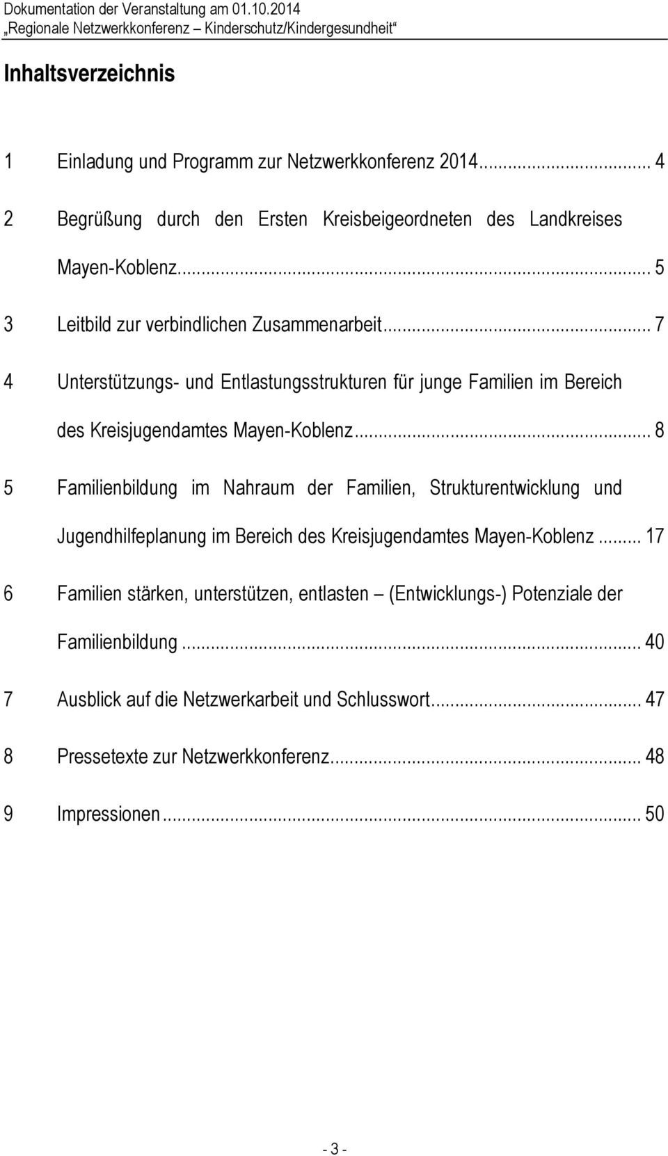 .. 8 5 Familienbildung im Nahraum der Familien, Strukturentwicklung und Jugendhilfeplanung im Bereich des Kreisjugendamtes Mayen-Koblenz.