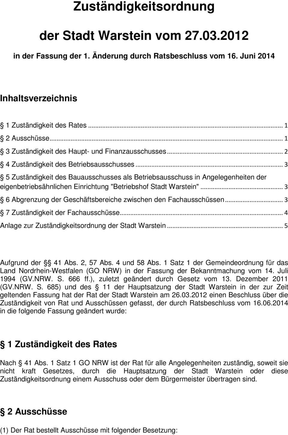 .. 3 5 Zuständigkeit des Bauausschusses als Betriebsausschuss in Angelegenheiten der eigenbetriebsähnlichen Einrichtung "Betriebshof Stadt Warstein".