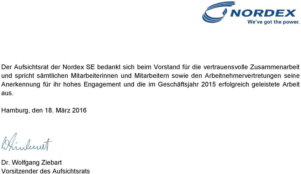 Arbeitnehmervertretungen seine Anerkennung für ihr hohes Engagement und die im Geschäftsjahr