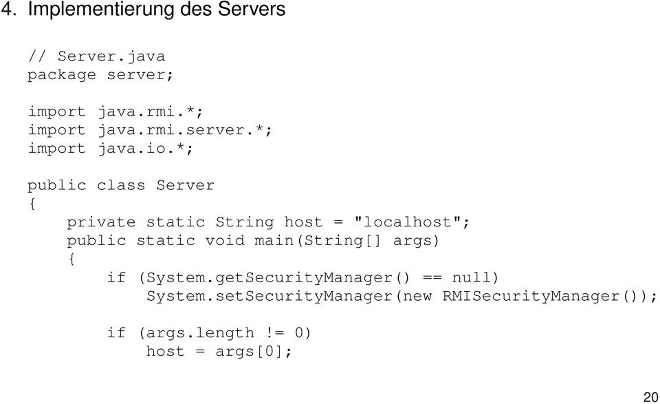 *; public class Server { private static String host = "localhost"; public static void
