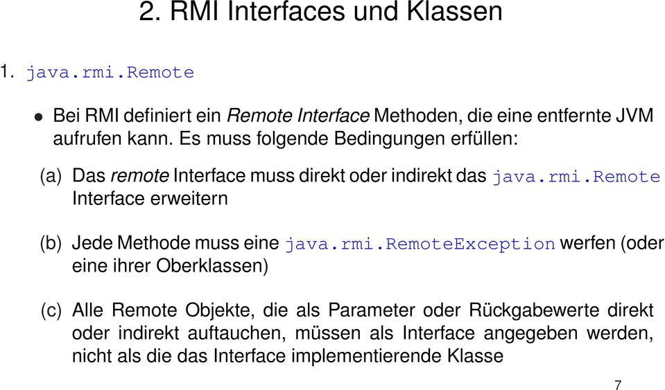 remote Interface erweitern (b) Jede Methode muss eine java.rmi.