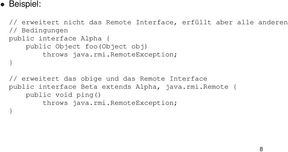 remoteexception; // erweitert das obige und das Remote Interface public interface